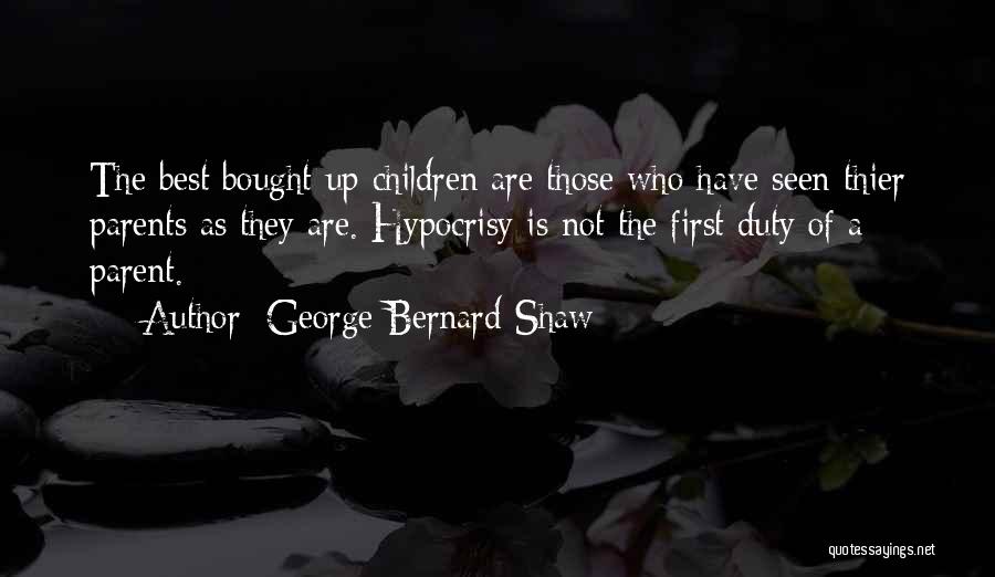 Parents Duty Quotes By George Bernard Shaw