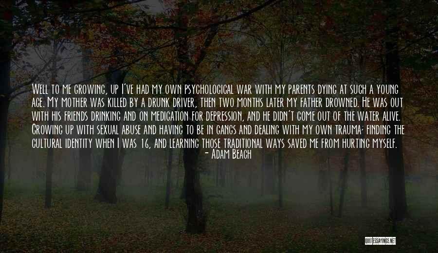 Parents Dying Quotes By Adam Beach Parents Dying Quotes By Adam Beach