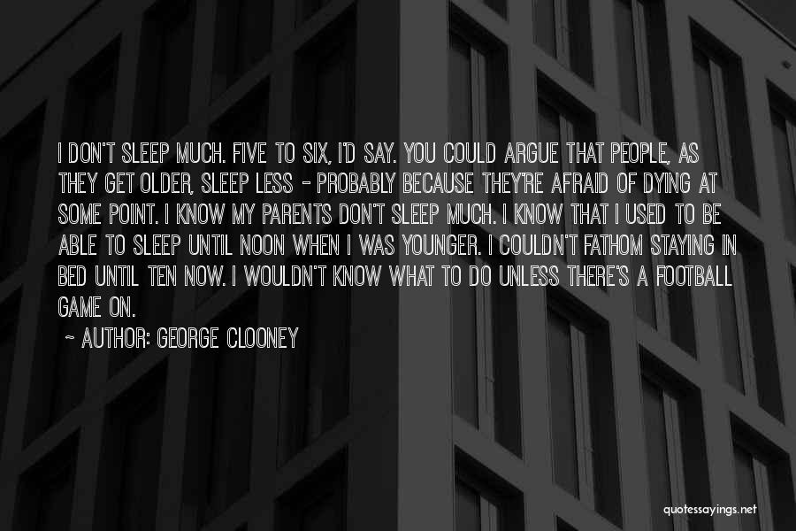 Parents Dying Quotes By George Clooney