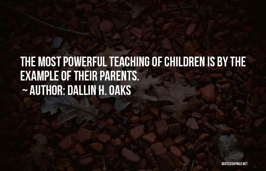 Parents Example Quotes By Dallin H. Oaks