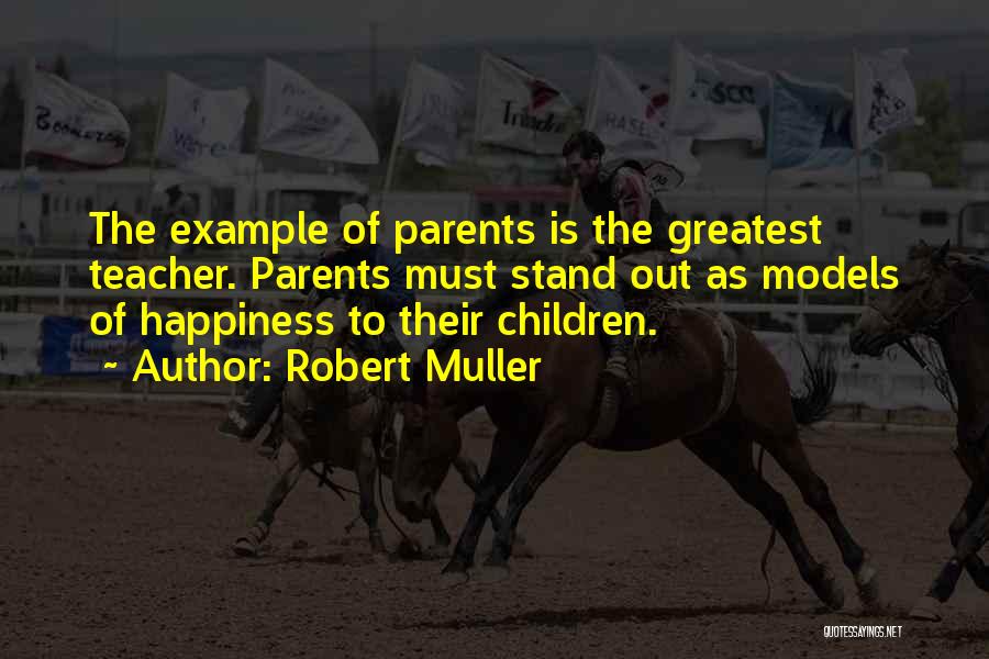 Parents Example Quotes By Robert Muller