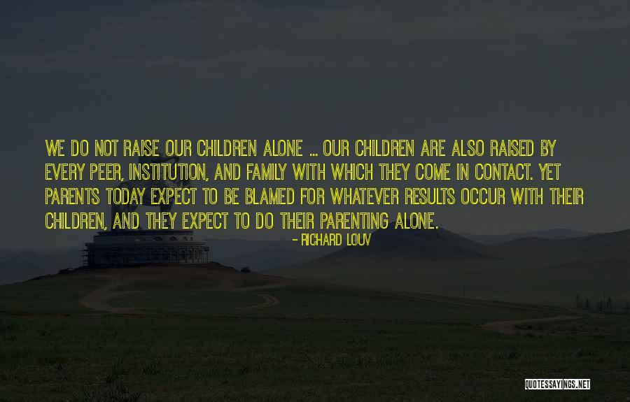Parents Expect Too Much Quotes By Richard Louv
