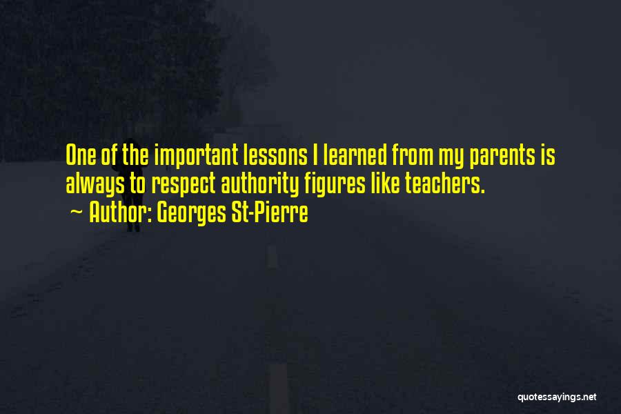 Parents From Teachers Quotes By Georges St-Pierre