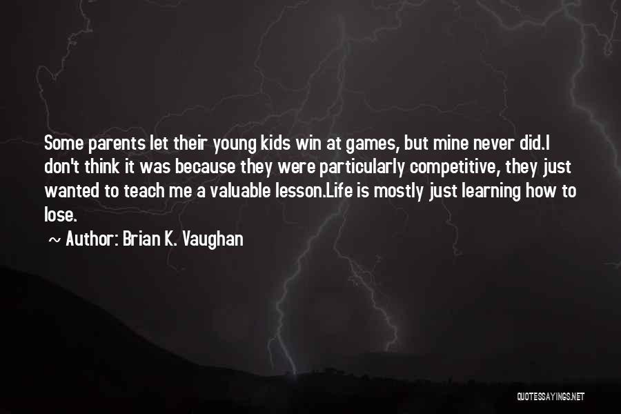 Parents Learning Quotes By Brian K. Vaughan