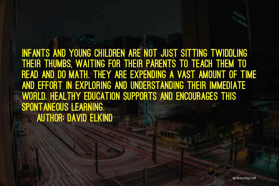 Parents Learning Quotes By David Elkind