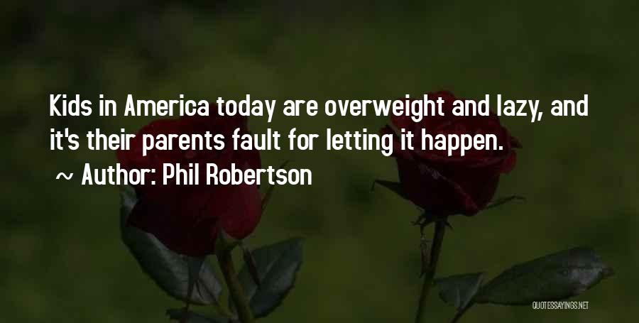 Parents Letting You Go Quotes By Phil Robertson