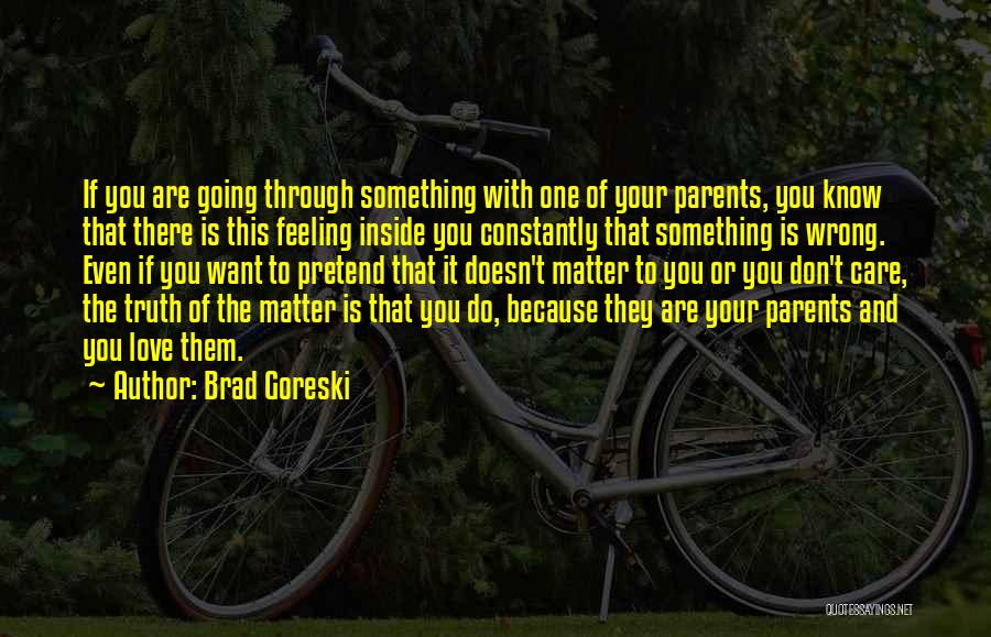 Parents Love And Care Quotes By Brad Goreski