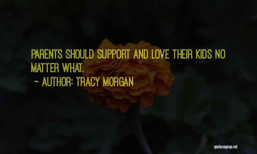 Parents Love And Support Quotes By Tracy Morgan