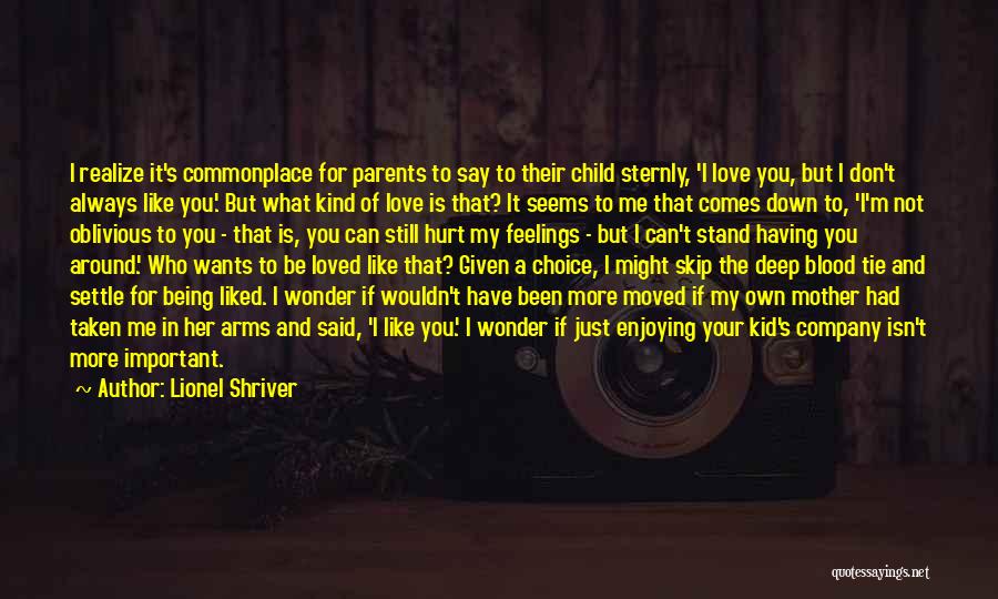 Parents Love Child Quotes By Lionel Shriver