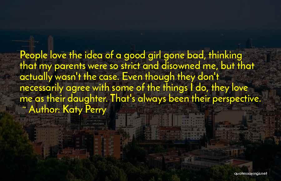 Parents Love For Their Daughter Quotes By Katy Perry