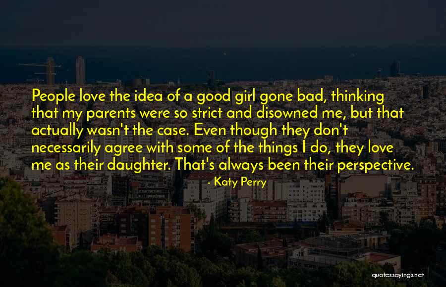 Parents Love For Their Daughter Quotes By Katy Perry