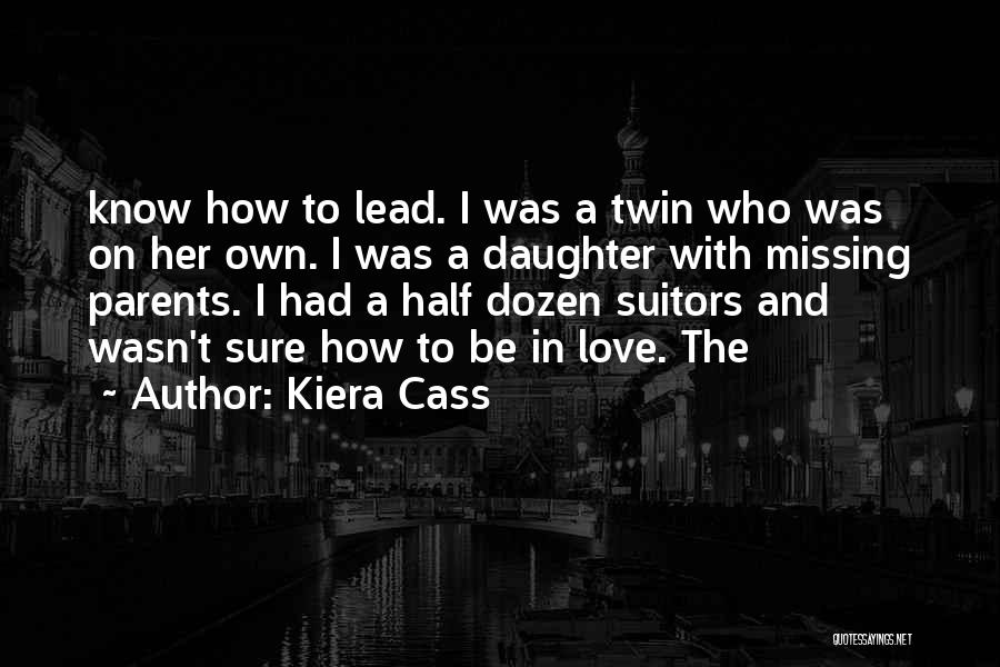 Parents Love For Their Daughter Quotes By Kiera Cass