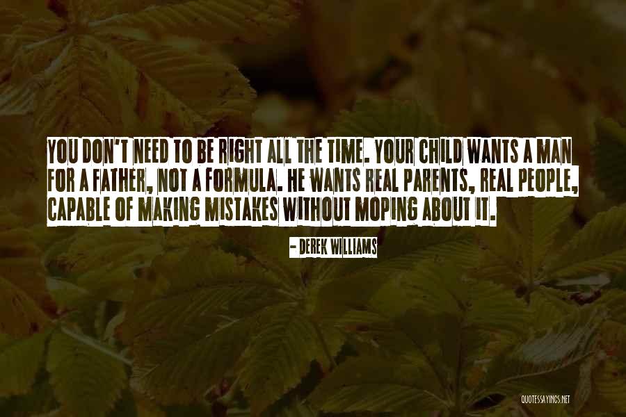 Parents Making Mistakes Quotes By Derek Williams Parents Making Mistakes Quotes By Derek Williams