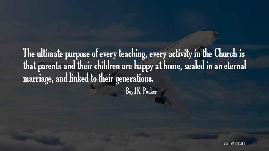 Parents Marriage Quotes By Boyd K. Packer Parents Marriage Quotes By Boyd K. Packer