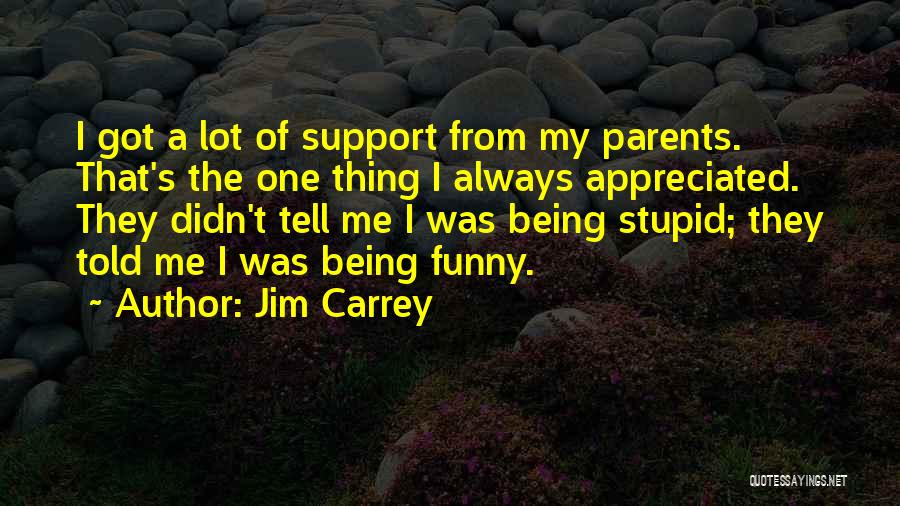 Parents Not Being There For You Quotes By Jim Carrey