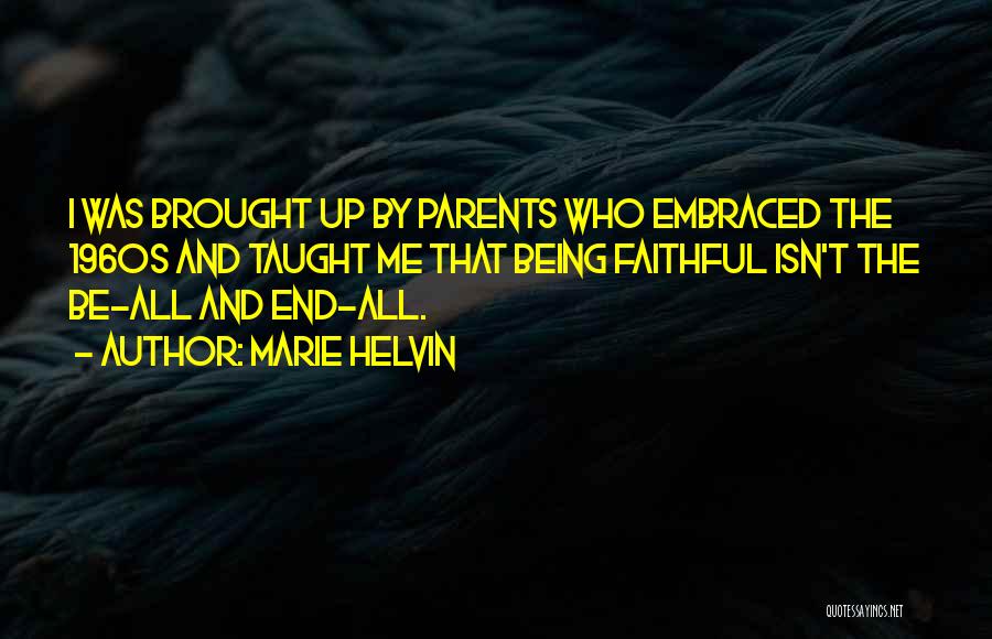 Parents Not Being There For You Quotes By Marie Helvin