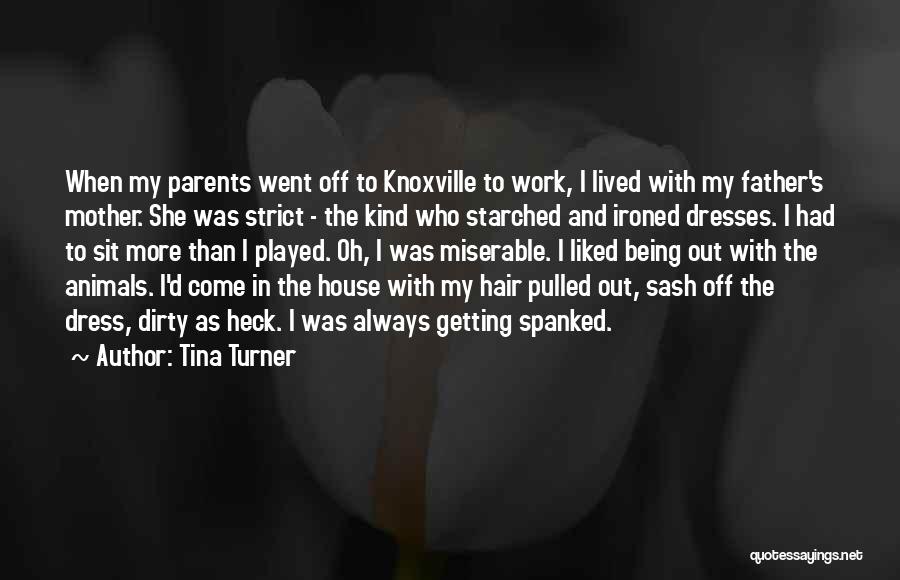 Parents Not Being There For You Quotes By Tina Turner