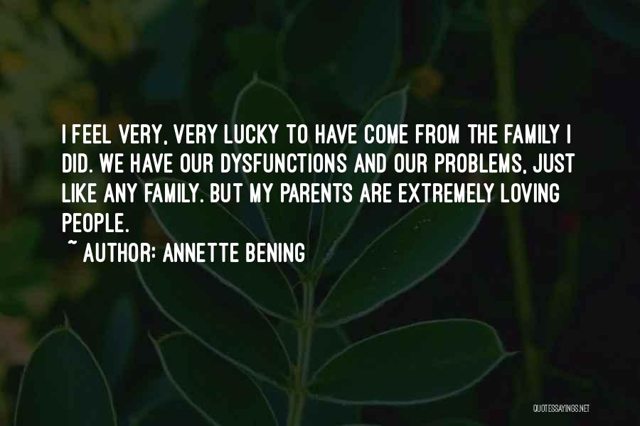 Parents Not Loving You Quotes By Annette Bening