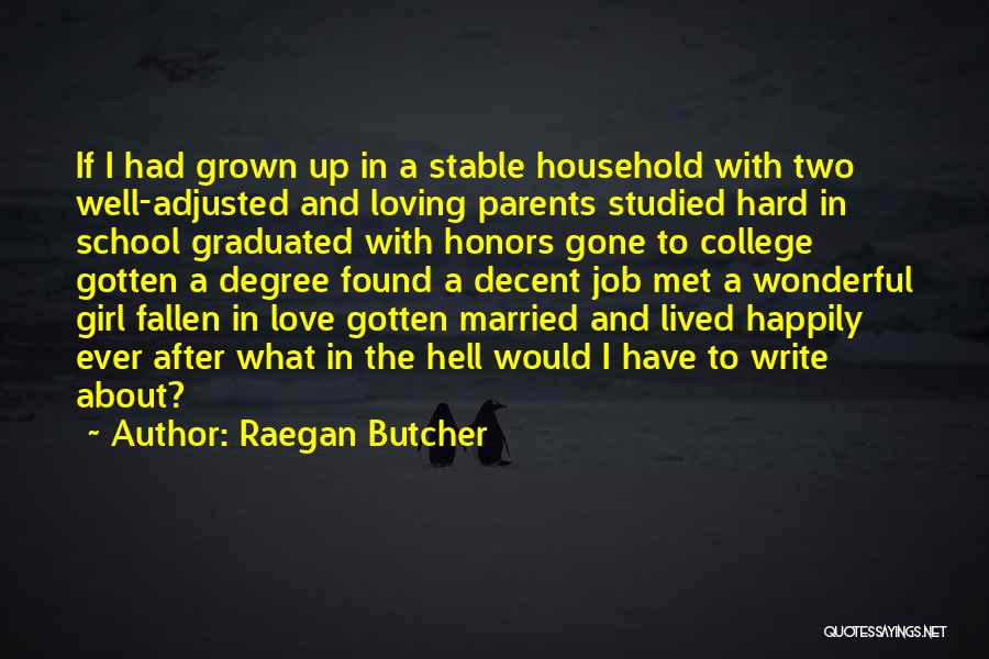 Parents Not Loving You Quotes By Raegan Butcher