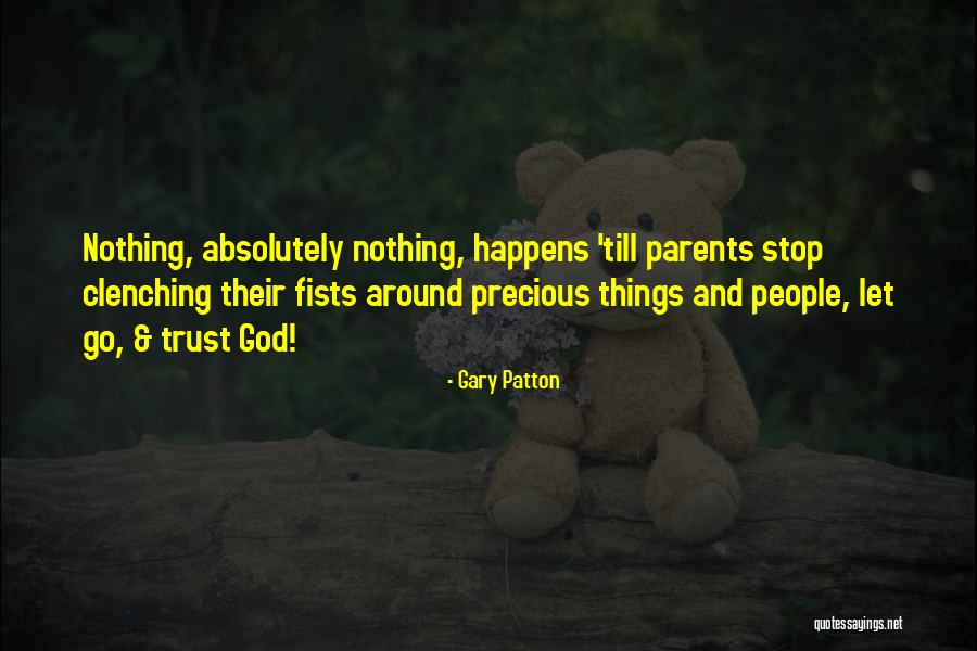 Parents Not Trusting You Quotes By Gary Patton Parents Not Trusting You Quotes By Gary Patton