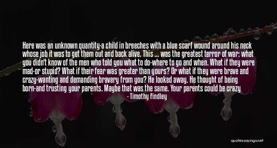 Parents Not Trusting You Quotes By Timothy Findley Parents Not Trusting You Quotes By Timothy Findley