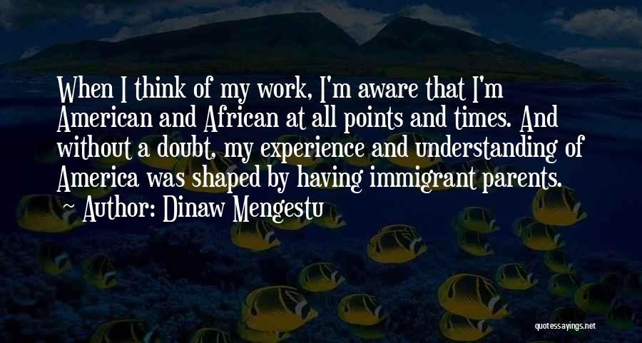 Parents Not Understanding Quotes By Dinaw Mengestu