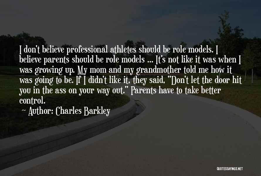 Parents Of Athletes Quotes By Charles Barkley