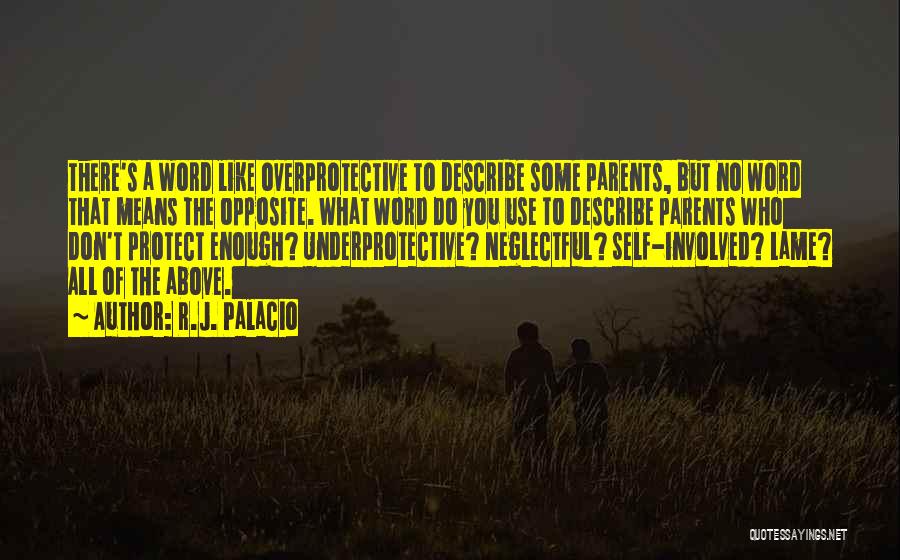 Parents Overprotective Quotes By R.J. Palacio