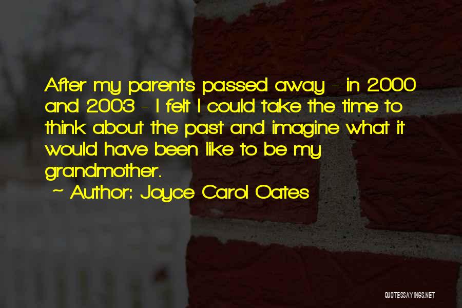 Parents Passed Away Quotes By Joyce Carol Oates