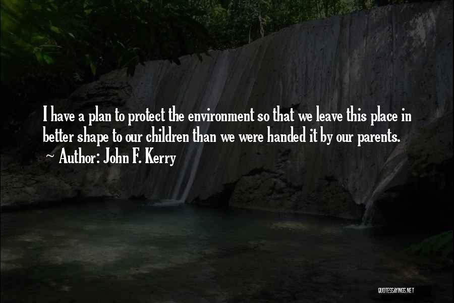 Parents Protect Quotes By John F. Kerry