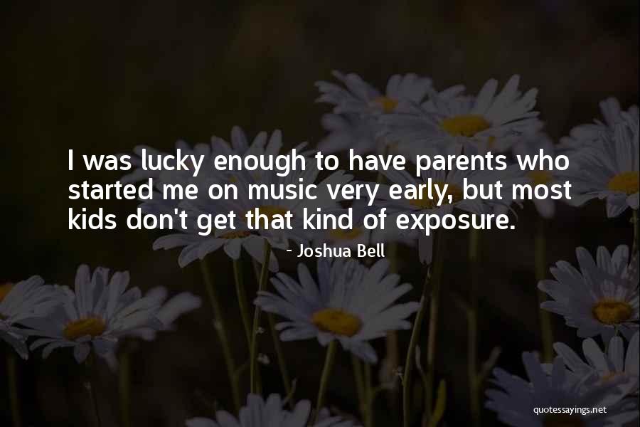 Parents Quotes By Joshua Bell Parents Quotes By Joshua Bell
