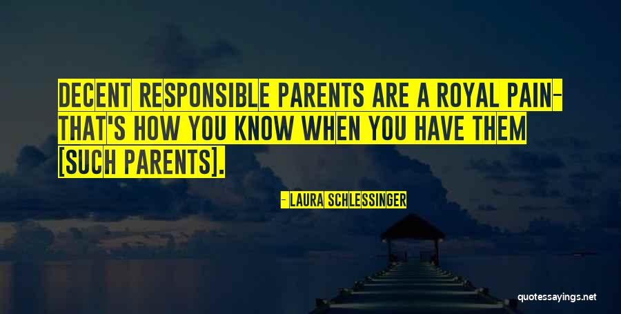Parents Responsible Quotes By Laura Schlessinger Parents Responsible Quotes By Laura Schlessinger