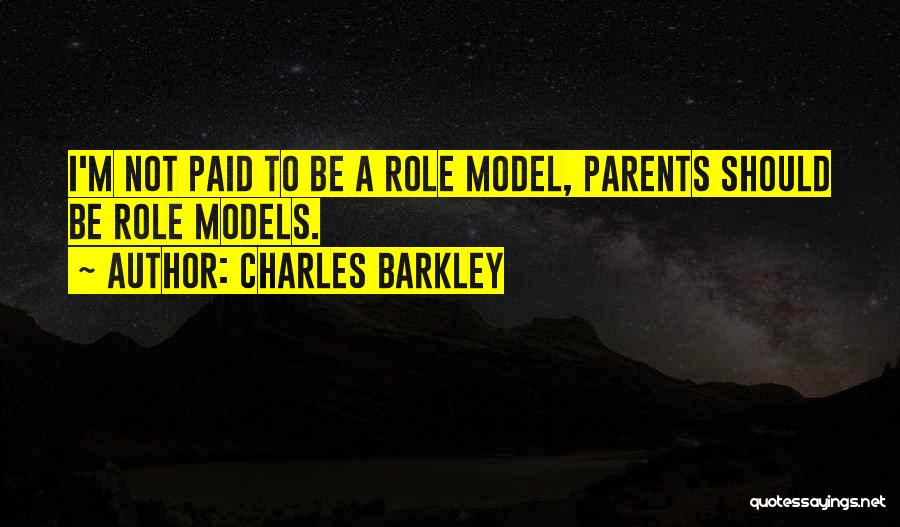Parents Role Models Quotes By Charles Barkley