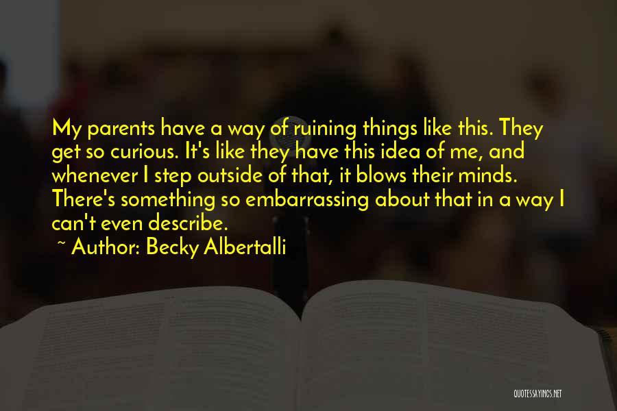 Parents Ruining Things Quotes By Becky Albertalli