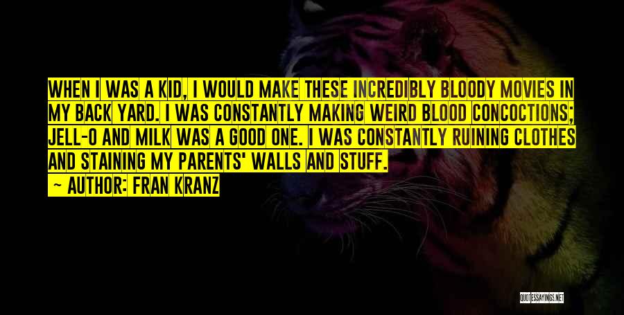 Parents Ruining Things Quotes By Fran Kranz