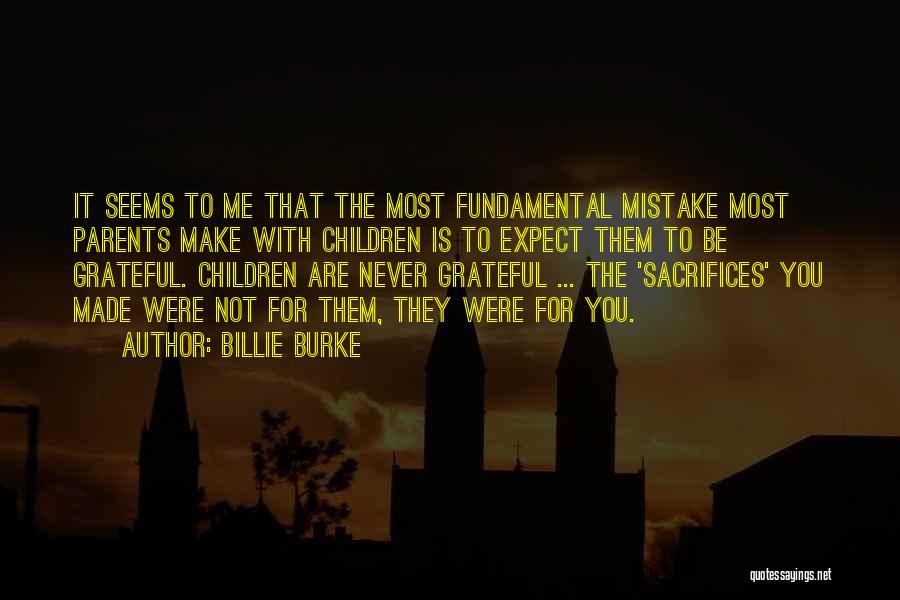 Parents Sacrifices Quotes By Billie Burke