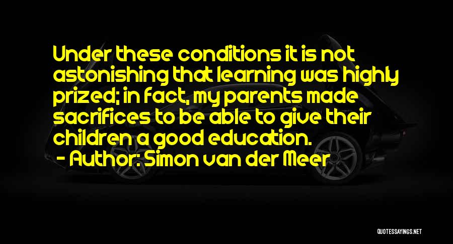 Parents Sacrifices Quotes By Simon Van Der Meer