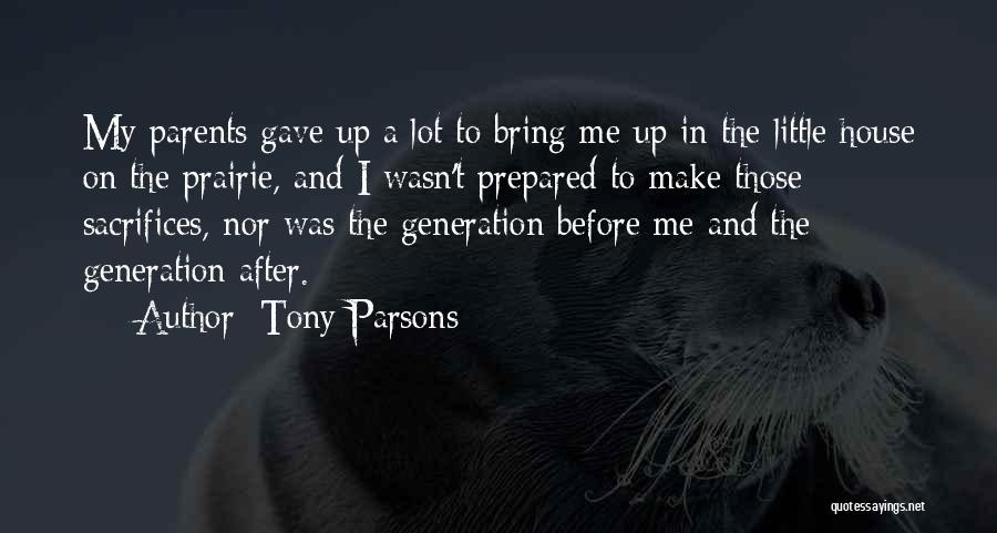 Parents Sacrifices Quotes By Tony Parsons