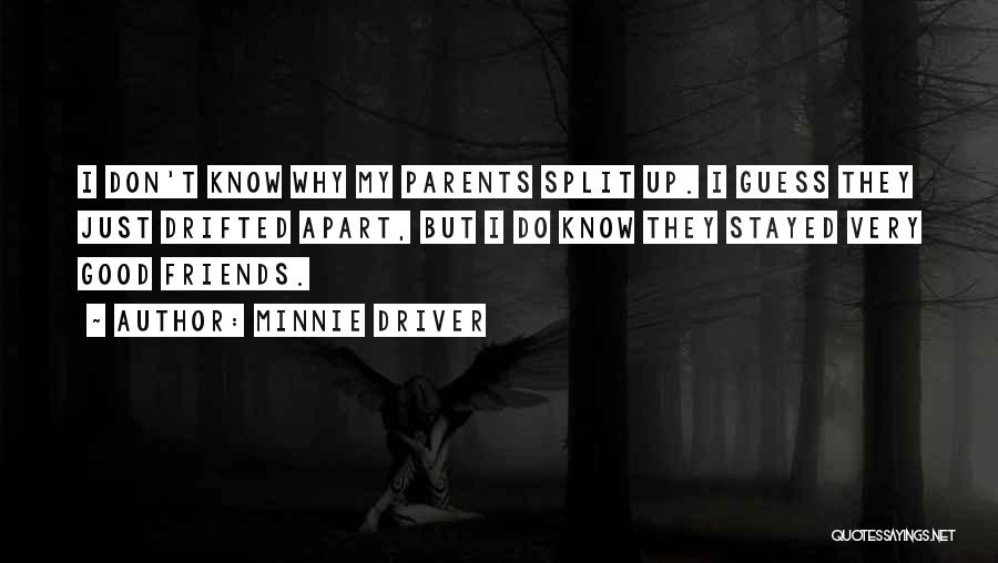 Parents Split Quotes By Minnie Driver