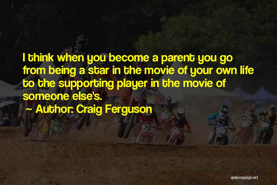 Parents Supporting You Quotes By Craig Ferguson