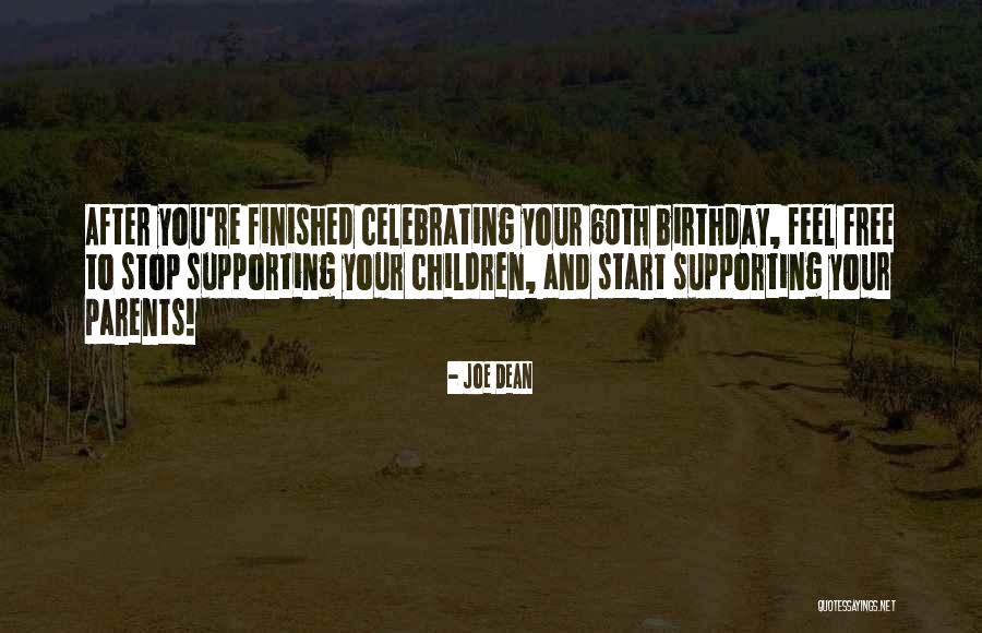 Parents Supporting You Quotes By Joe Dean