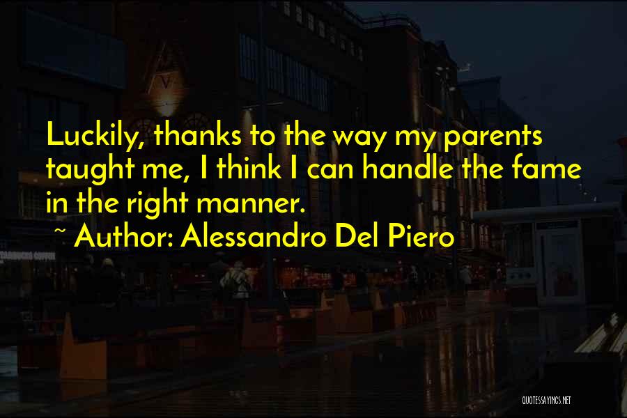 Parents Taught Me Quotes By Alessandro Del Piero