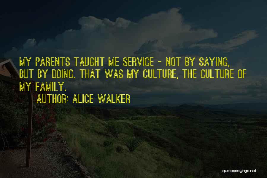 Parents Taught Me Quotes By Alice Walker