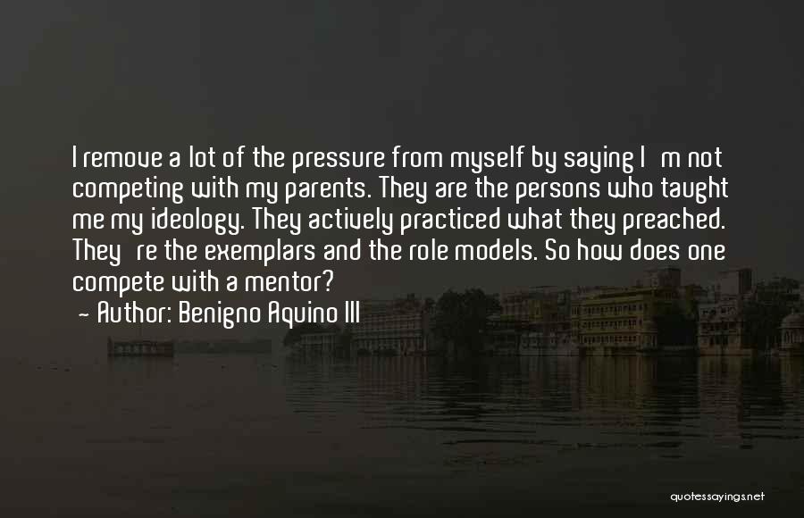 Parents Taught Me Quotes By Benigno Aquino III
