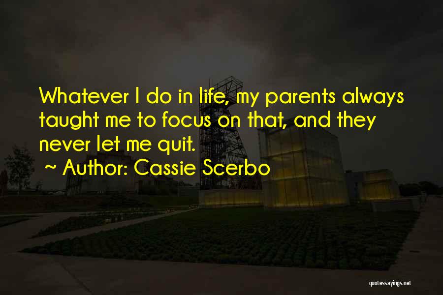 Parents Taught Me Quotes By Cassie Scerbo