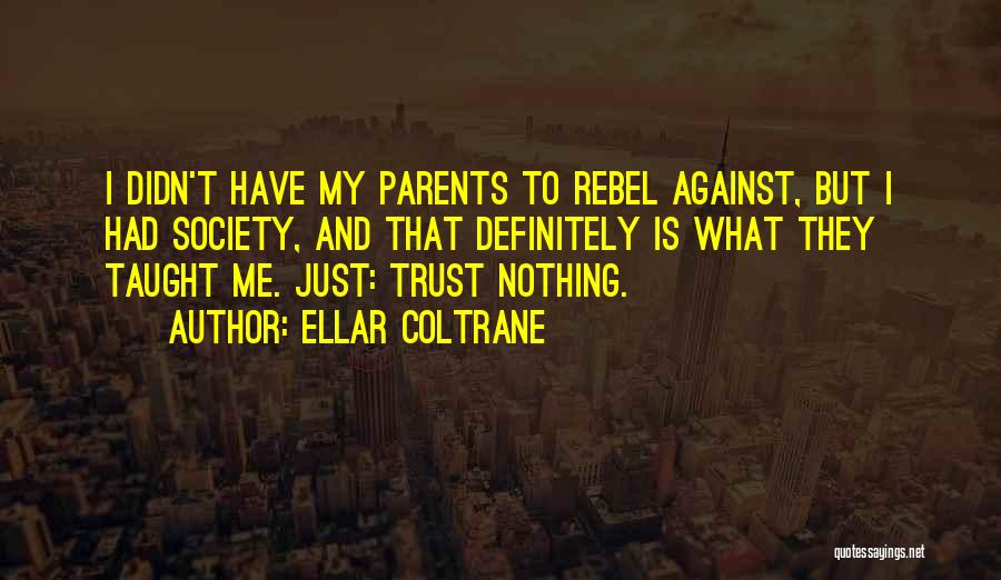 Parents Taught Me Quotes By Ellar Coltrane