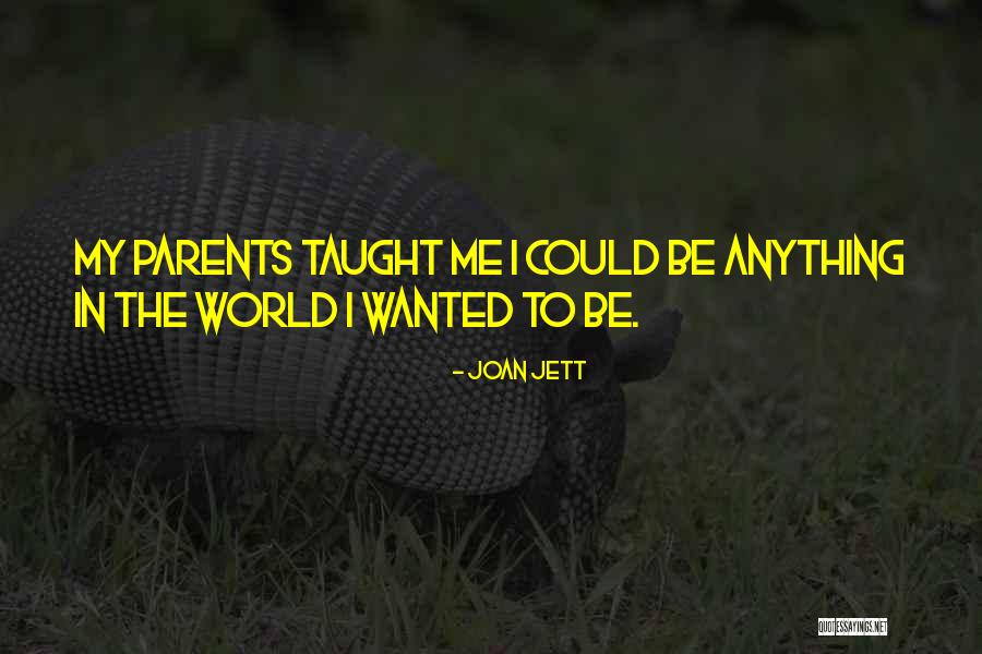 Parents Taught Me Quotes By Joan Jett Parents Taught Me Quotes By Joan Jett