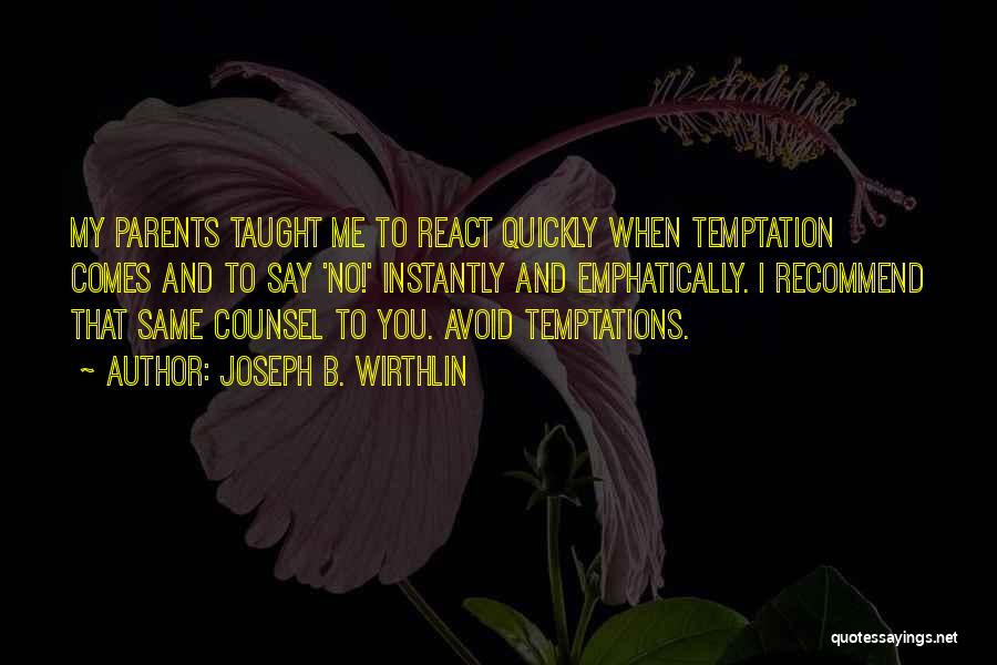 Parents Taught Me Quotes By Joseph B. Wirthlin