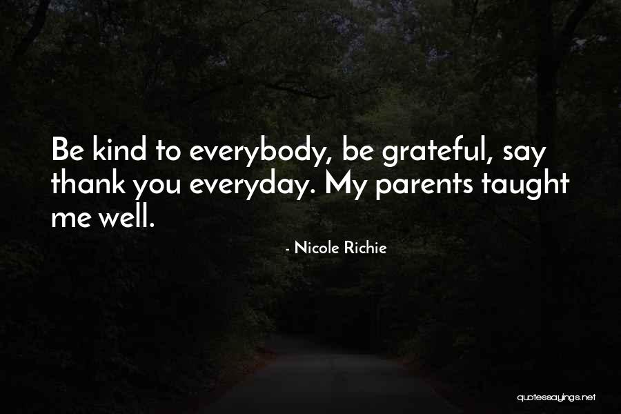 Parents Taught Me Quotes By Nicole Richie Parents Taught Me Quotes By Nicole Richie