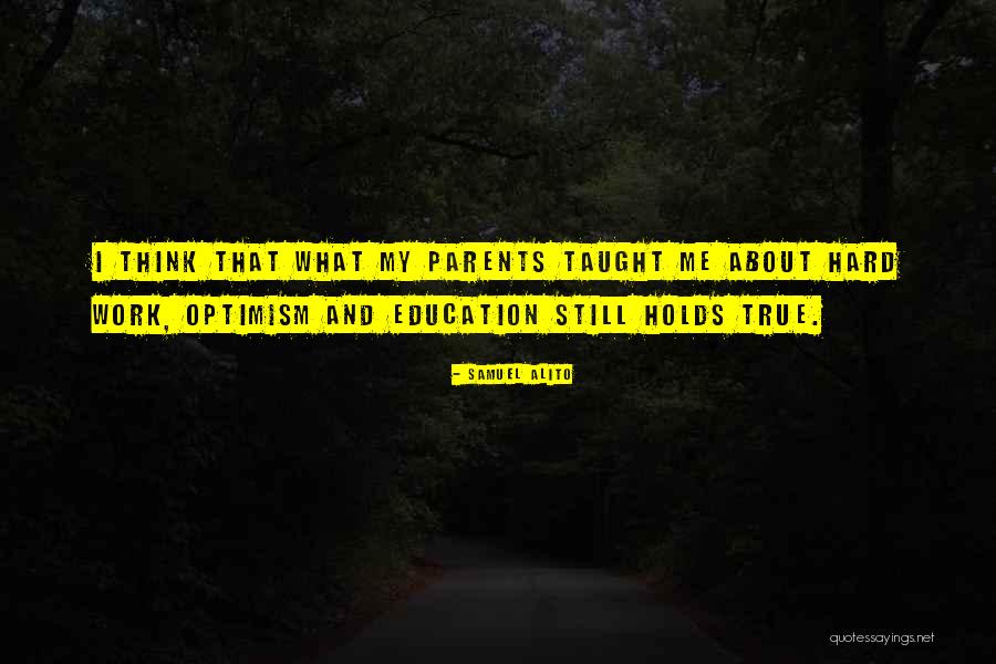 Parents Taught Me Quotes By Samuel Alito Parents Taught Me Quotes By Samuel Alito